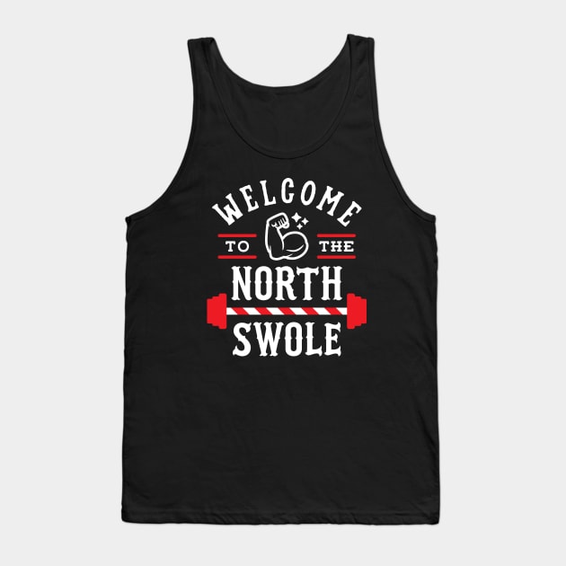 Welcome To The North Swole Tank Top by brogressproject